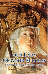 Our Lady of Good Success: Prophecies for Our Times