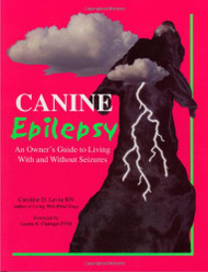 Canine Epilepsy: An Owner's Guide to Living With and Without Seizures