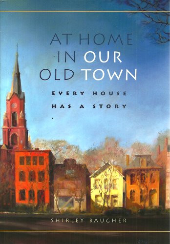 At Home in Our Old Town: Every House Has a Story