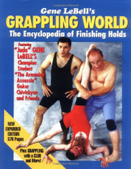 Gene LeBell's Grappling World The Encyclopedia of Finishing Holds