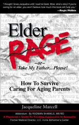 Elder Rage or Take My Father... Please! How to Survive Caring