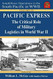 Pacific Express: The Critical Role of Military Logistics in World War