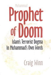 PROPHET OF DOOM: ISLAM'S TERRORIST DOGMA IN MUHAMMAD'S OWN WORDS