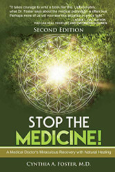 Stop the Medicine! A Medical Doctor's Miraculous Recovery with Natural