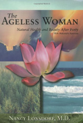 Ageless Woman: Natural Health and Beauty After Forty