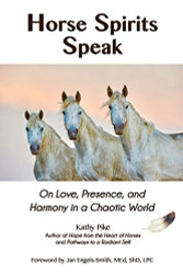 Horse Spirits Speak: On Love Presence and Harmony in a Chaotic