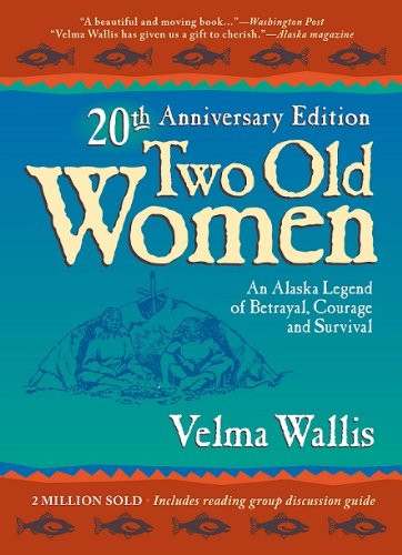 Two Old Women: An Alaska Legend of Betrayal Courage and Survival