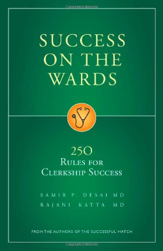 Success on the Wards: 250 Rules for Clerkship Success