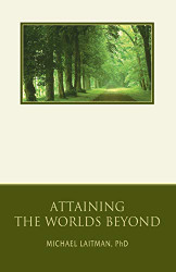 Attaining the Worlds Beyond: A Guide to Spiritual Discovery - Kabbalah