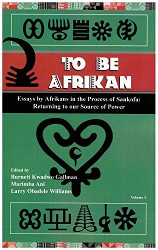To Be Afrikan: Essays by Afrikan in the Process of Sankofa Volume 1
