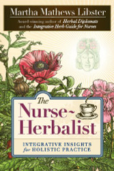 Nurse-Herbalist: Integrative Insights for Holistic Practice