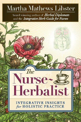Nurse-Herbalist: Integrative Insights for Holistic Practice