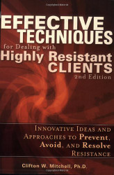 Effective Techniques for Dealing with Highly Resistant Clients