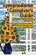 Lymphedema Caregiver's Guide Lymphedema Caregiver's Guide