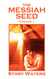 Messiah Seed Volume 1