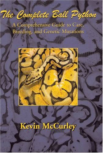 Complete Ball Python A Comprehensive Guide to Care Breeding