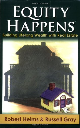 Equity Happens: Building Lifelong Wealth with Real Estate