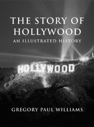 Story of Hollywood: An Illustrated History