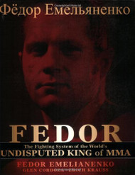 Fedor: The Fighting System of the World's Undisputed King of MMA
