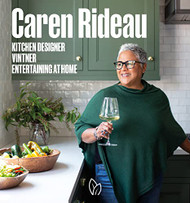 Caren Rideau: Kitchen Designer Vintner Entertaining at Home