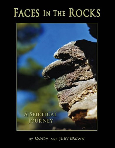 Faces in the Rocks... A Spiritual Journey.