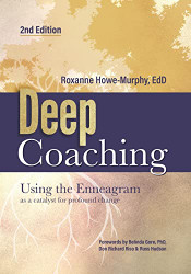 Deep Coaching: Using the Enneagram as a catalyst for profound change