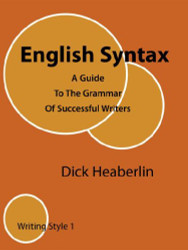 English Syntax: A Guide To The Grammar Of Successful Writers: Writing