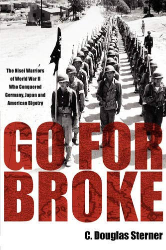 Go For Broke: The Nisei Warriors of World War II Who Conquered