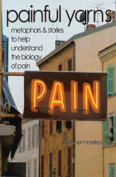 Painful Yarns: Metaphors and Stories to Help Understand the Biology