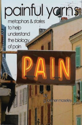 Painful Yarns: Metaphors and Stories to Help Understand the Biology