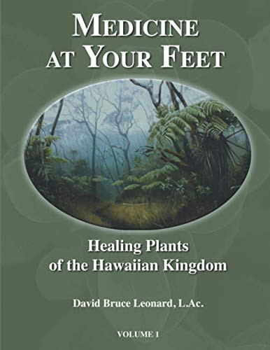 Medicine at Your Feet: Healing Plants of the Hawaiian Kingdom