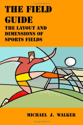 Field Guide: The Layout and Dimensions of Sports Fields