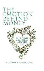 Emotion Behind Money: Building Wealth from the Inside Out