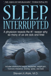 Sleep Interrupted: A physician reveals the #1 reason why so many