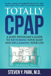 Totally CPAP: A Sleep Physician's Guide to Restoring Your Sleep