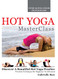 Hot Yoga MasterClass: Discover a Beautiful Hot Yoga Practice