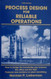 Process Design for Reliable Operations