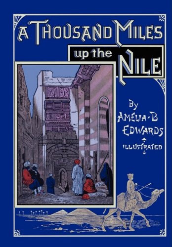 Thousand Miles up the Nile: Fully Illustrated