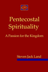 Pentecostal Spirituality: A Passion for the Kingdom