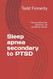 Sleep apnea secondary to PTSD