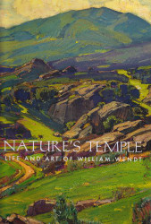 In Nature's Temple the Life and Art of William Wendt