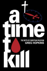 Time to Kill: The Myth of Christian Pacifism