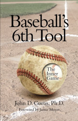 Baseballs 6th Tool: The inner game