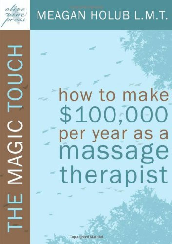 Magic Touch: How to make $100000 per year as a Massage Therapist