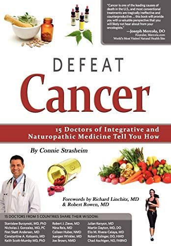 Defeat Cancer: 15 Doctors of Integrative & Naturopathic Medicine Tell