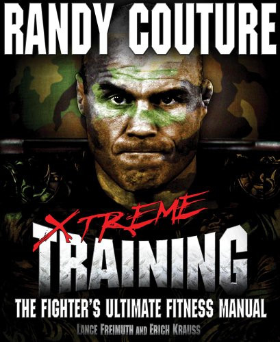 Xtreme Training: The Fighter's Ultimate Fitness Manual Xtreme Training: The Fighter's Ultimate Fitness Manual