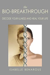 Bio-Breakthrough: Decode Your Illness and Heal Your Life