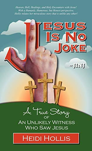 Jesus Is No Joke: A True Story Of An Unlikely Witness Who Saw Jesus