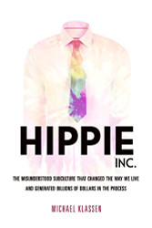Hippie Inc: The Misunderstood Subculture that Changed the Way We Live