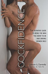 Cockfidence: The Definitive Guide to Being The Man You Want To Be